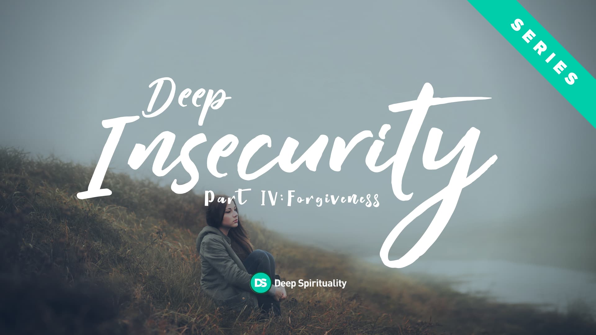 Deep Insecurity, Part 4: Deep Forgiveness 1