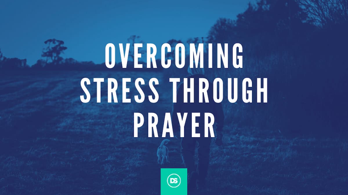 Overcoming Stress Through Prayer 1