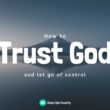 How To Trust God and Let Go Of Control 32
