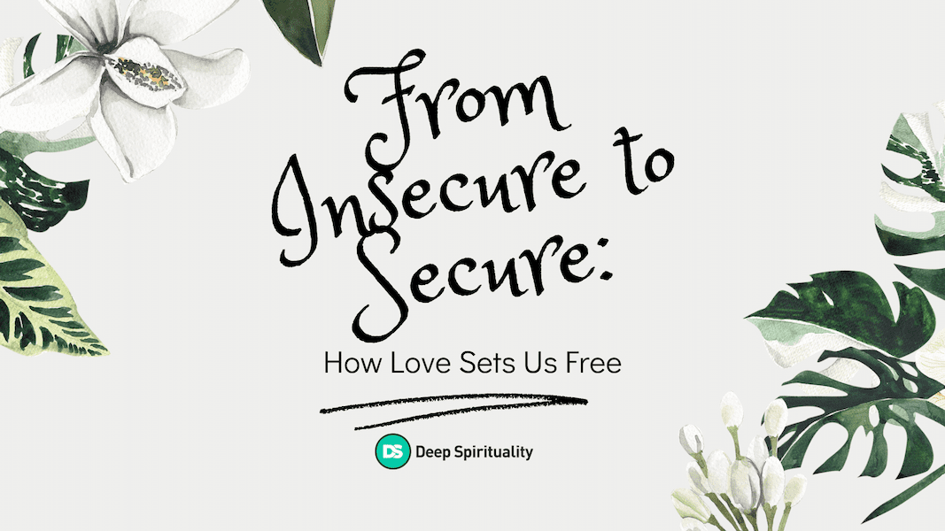 From Insecure to Secure: How Love Sets Us Free 2