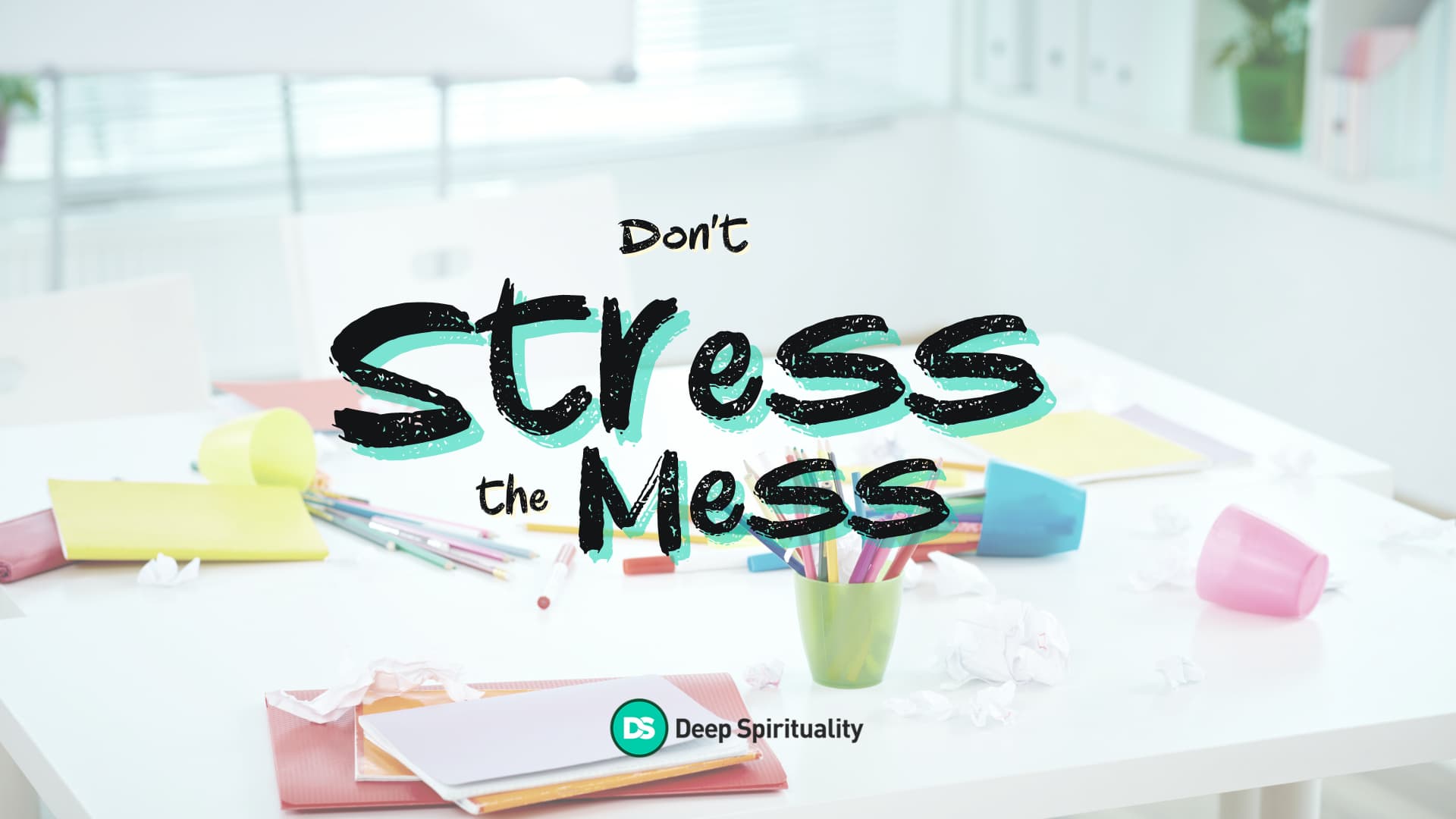 Don't Stress the Mess 1
