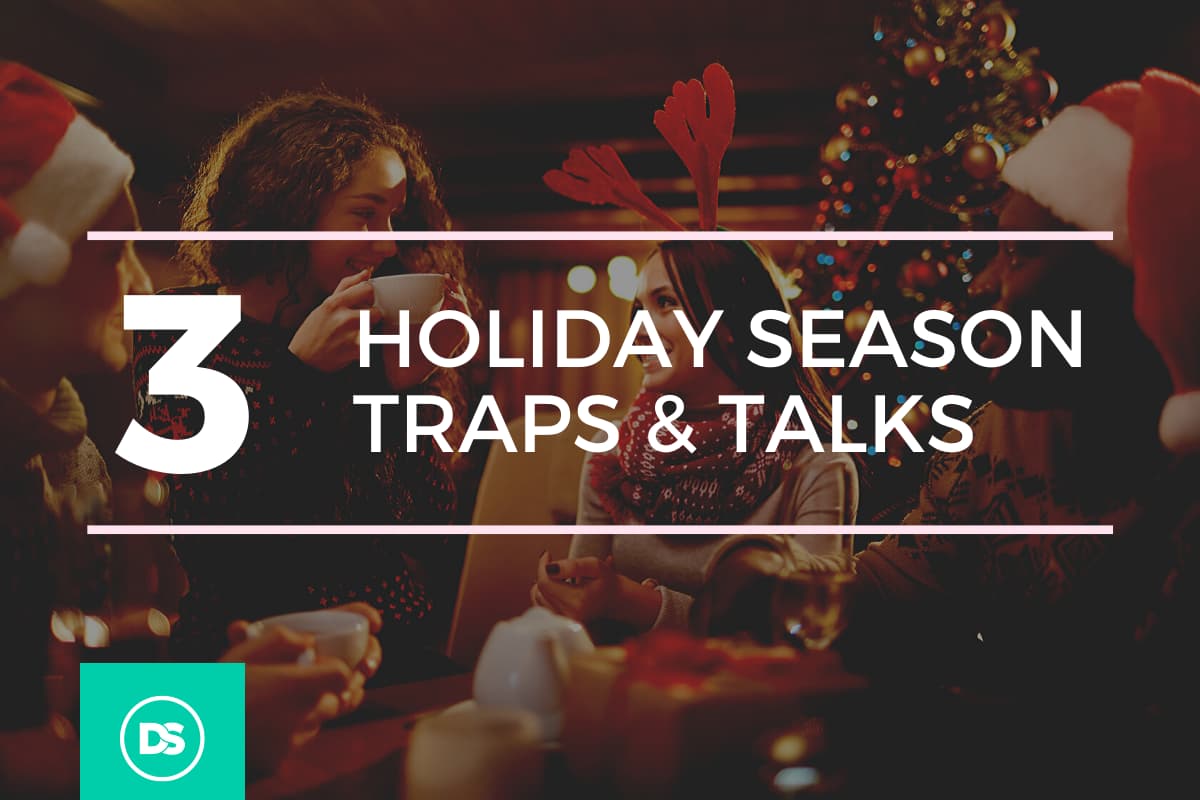 3 Common Holiday Traps to Avoid (And 3 Talks to Have) 3