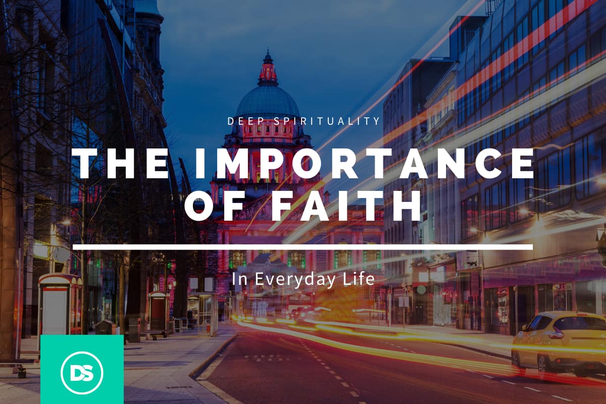 The importance of faith in everyday life