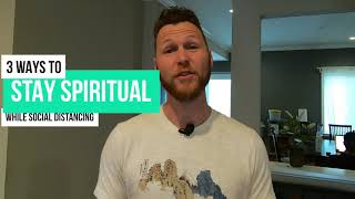 3 Ways to Stay Spiritual While Social Distancing 1