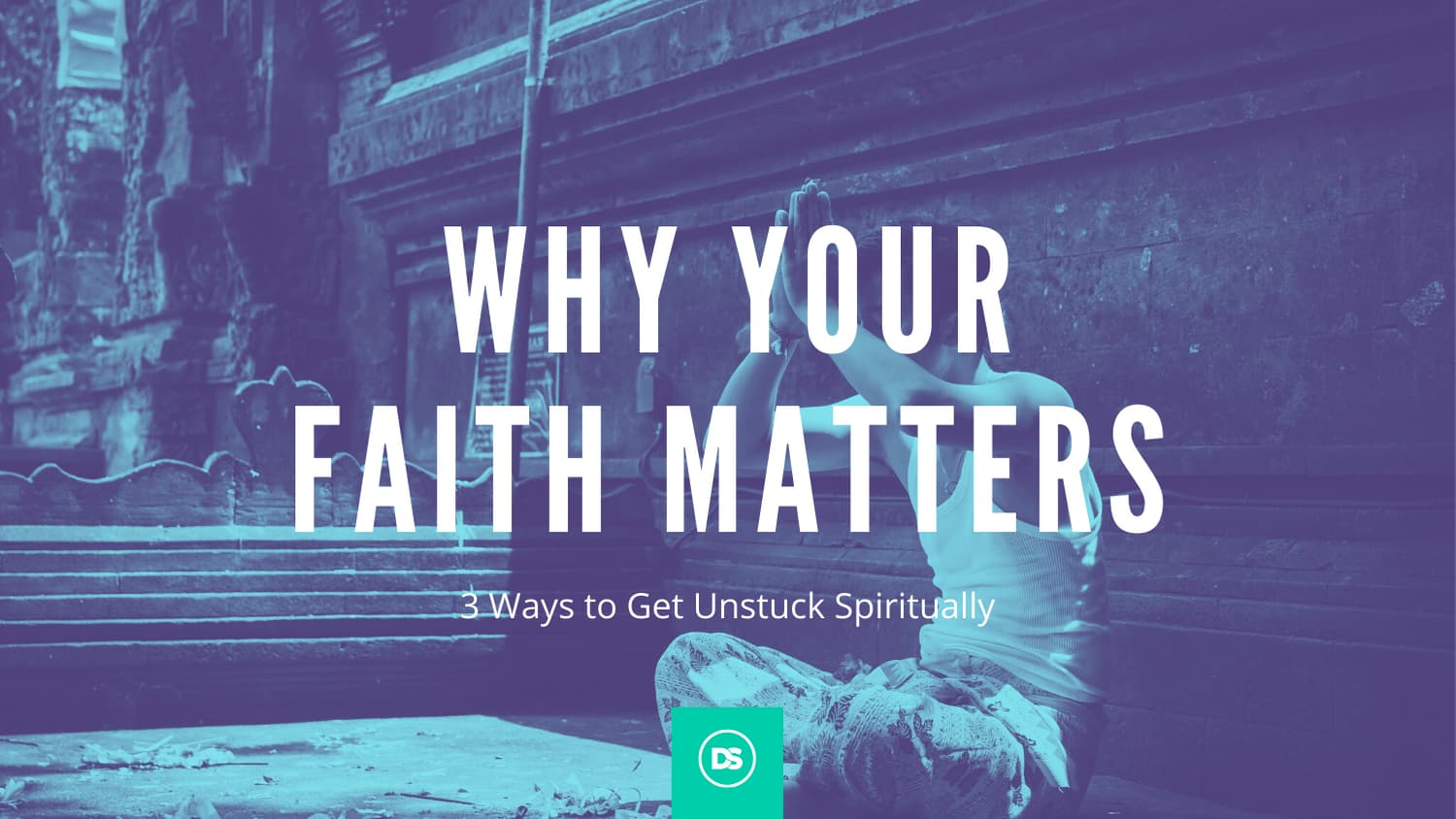 Weak faith - why your faith matters