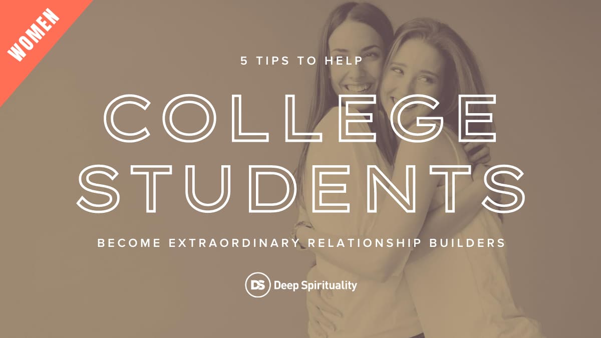 5 Tips For College Students To Become Extraordinary Relationship Builders (For Women) 4