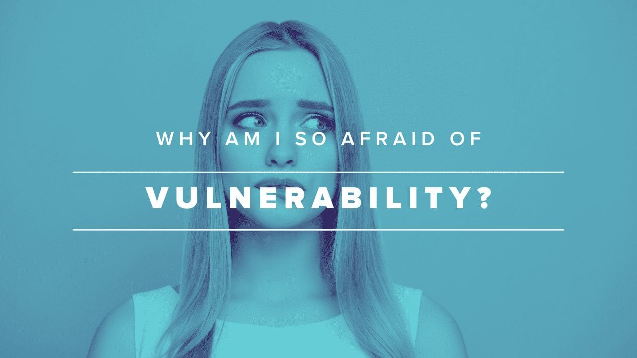 afraid of vulnerability