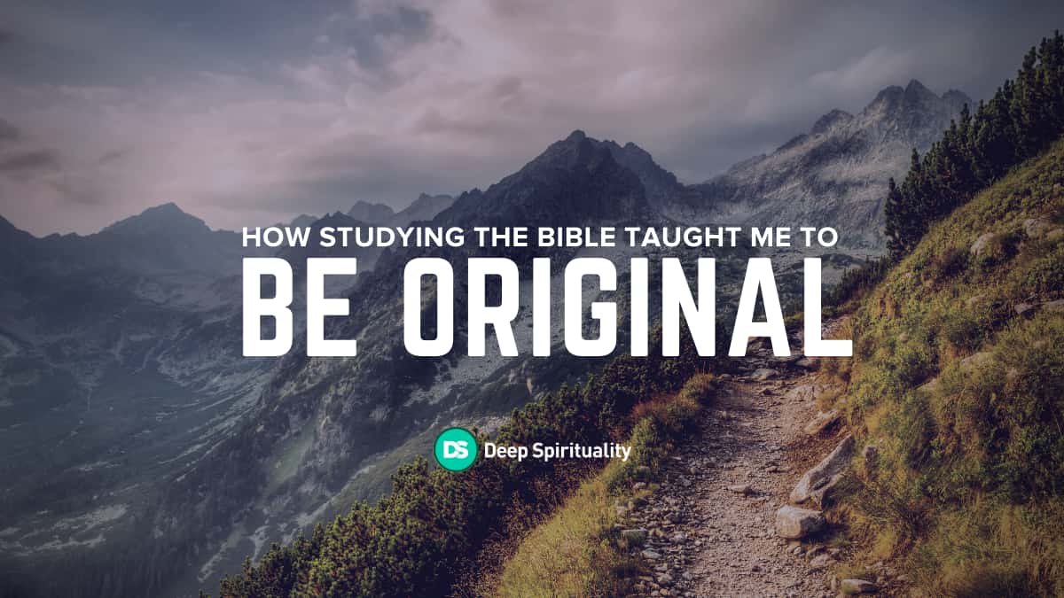 How studying the Bible taught me to Be Original