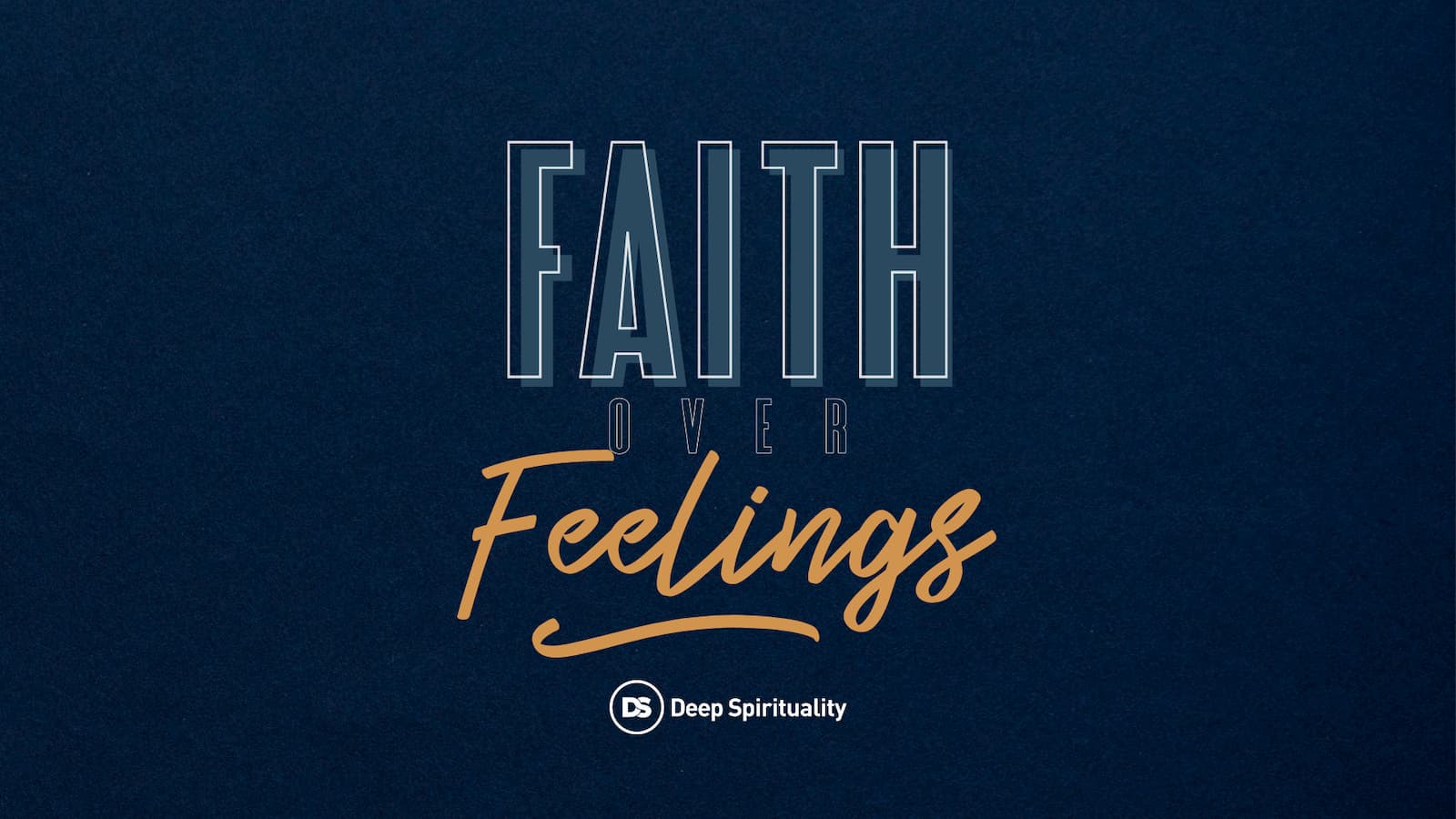 faith over feelings