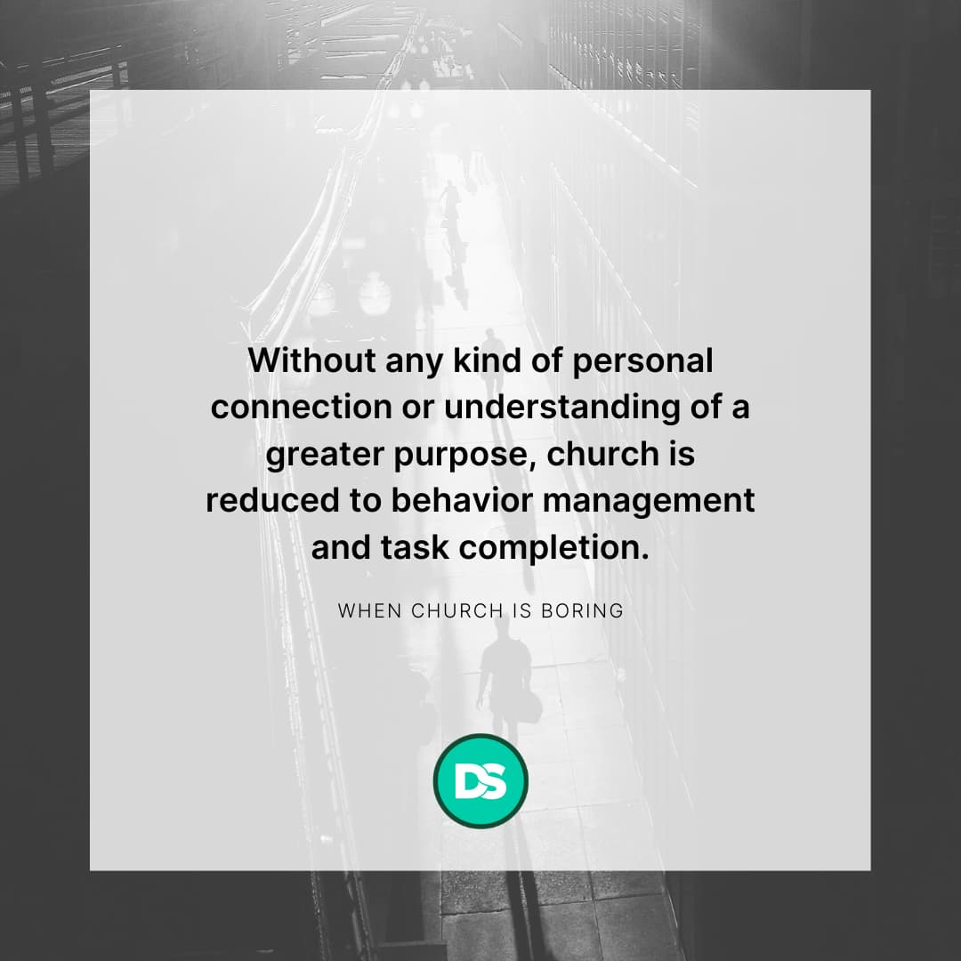 If church is boring for you, consider whether you are connected to your purpose.