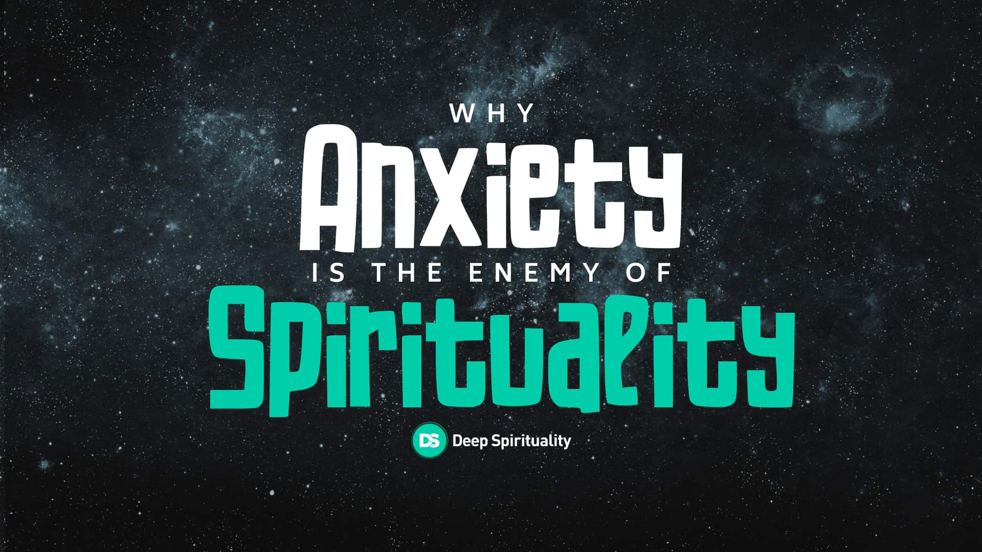 Why Anxiety is the Enemy of Spirituality 2