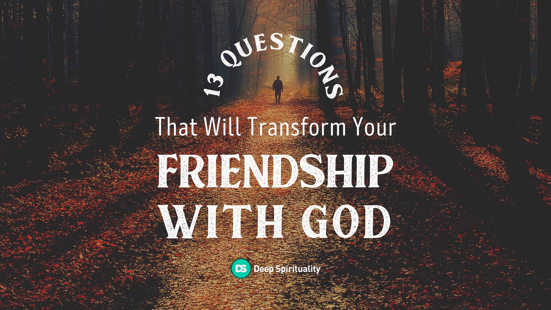 13 Questions That Will Transform Your Friendship With God 6