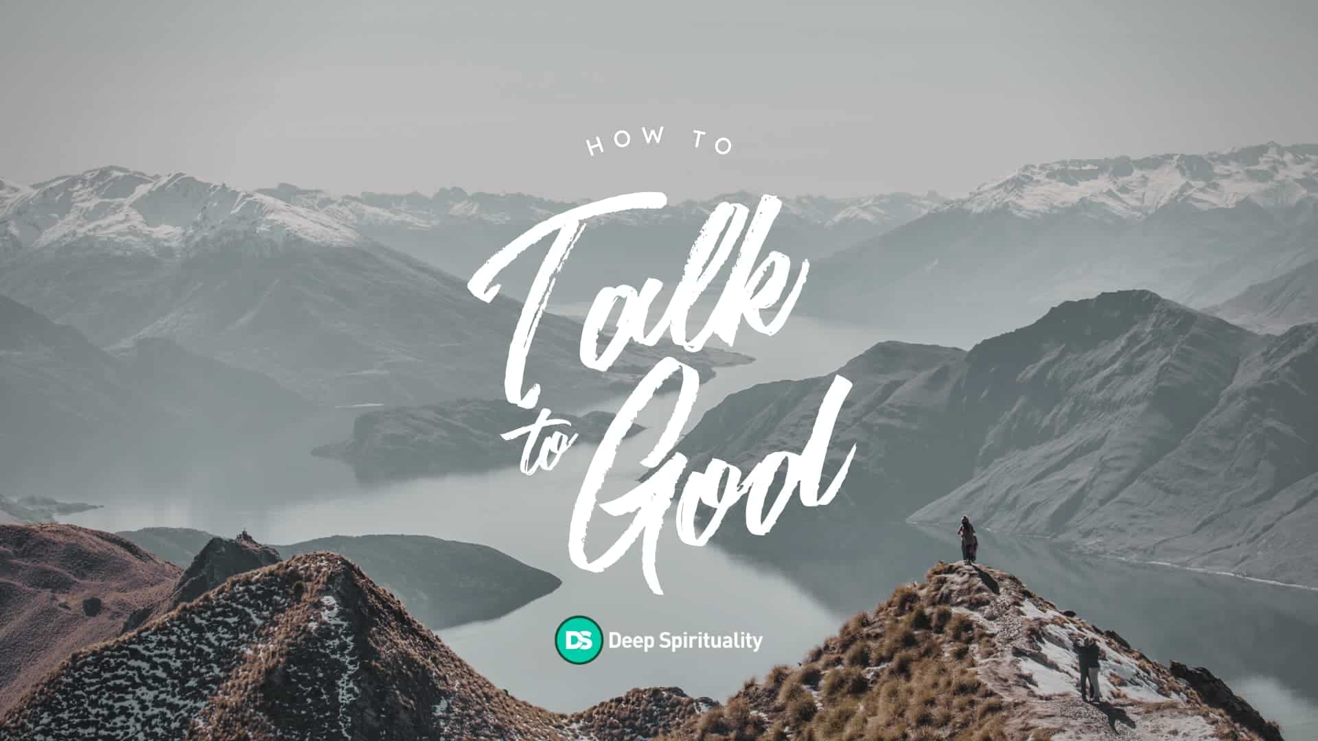 How to talk to god