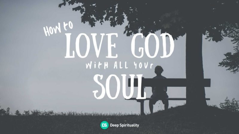 how-to-love-god-with-all-your-soul