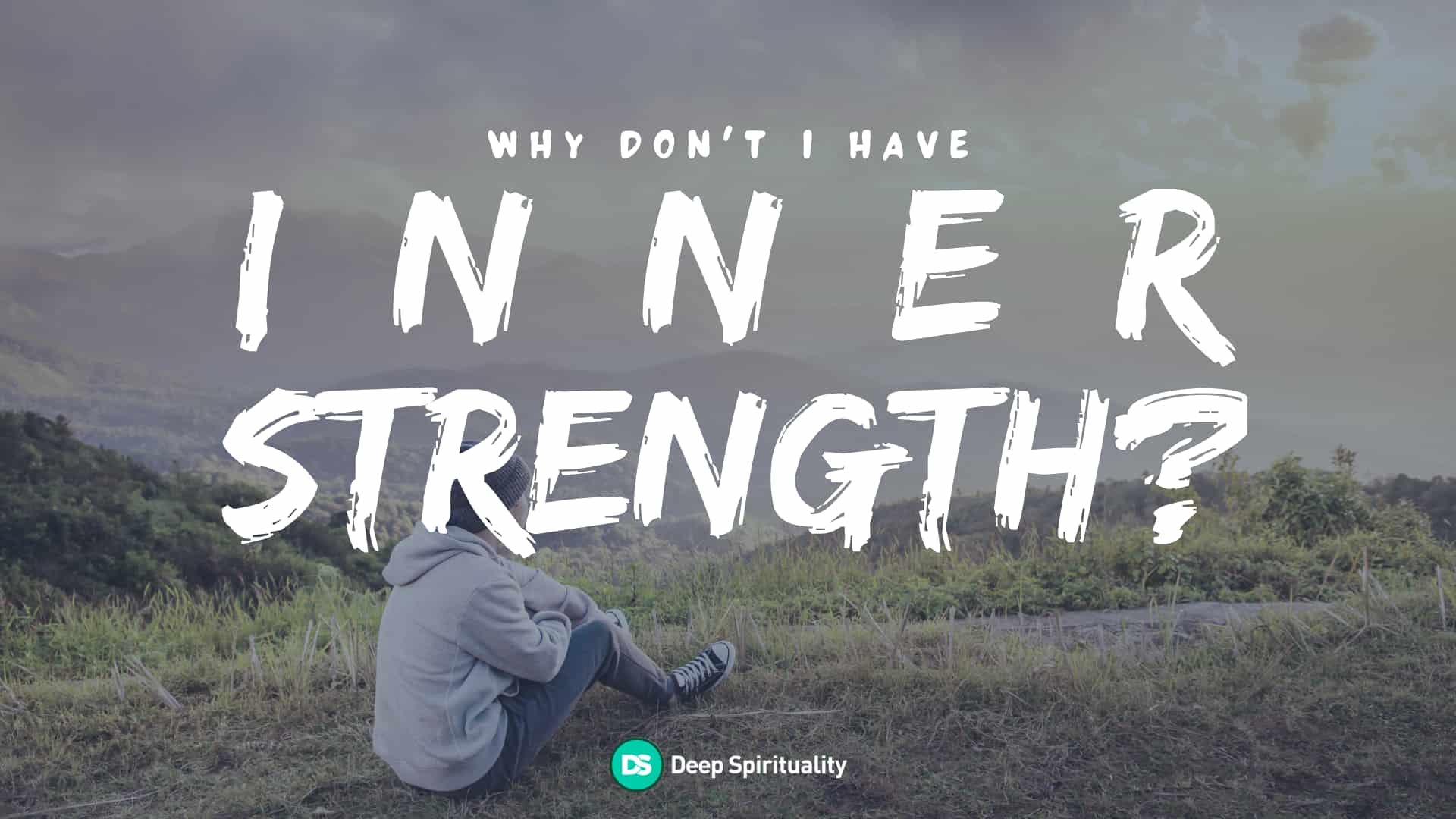 Why don't I have inner strength?