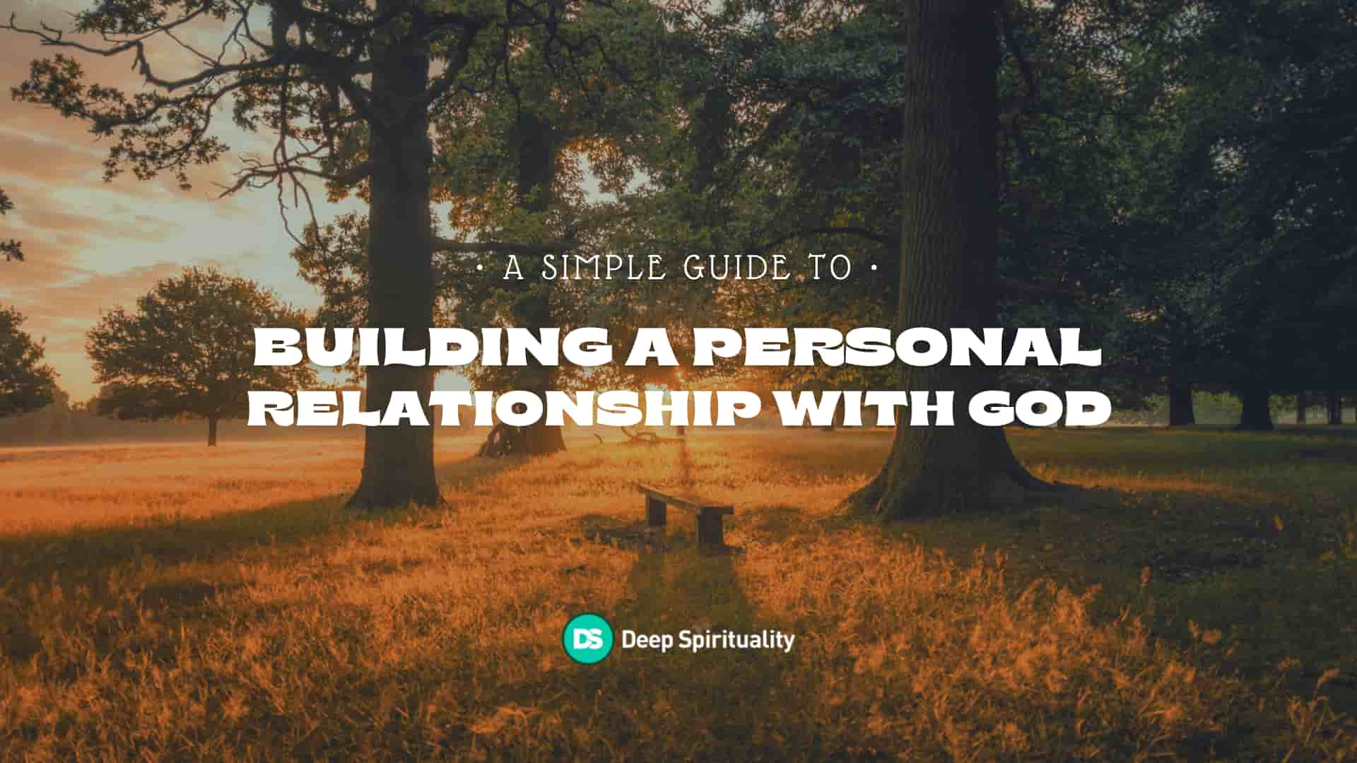 Building A Personal Relationship With God 3 Simple Steps