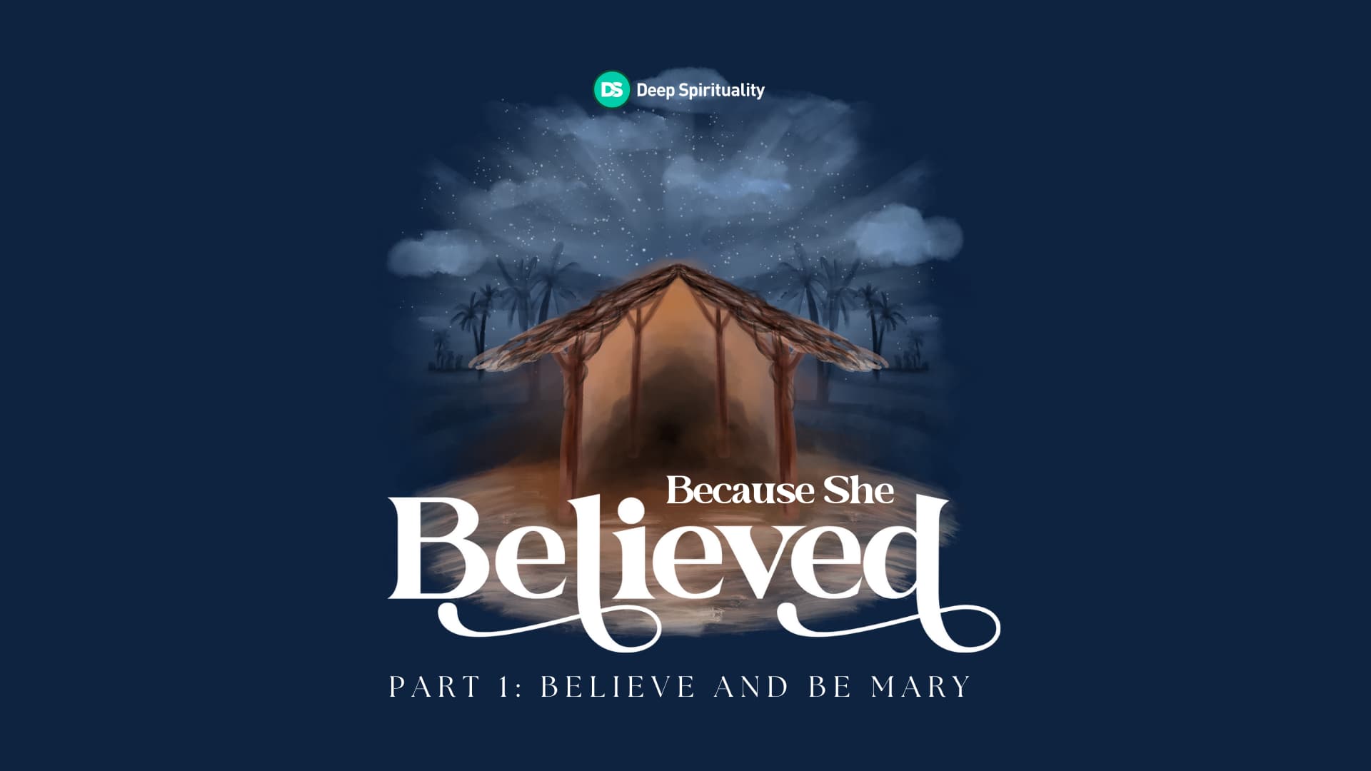 Believe and Be Mary: Because She Believed, Part 1 10