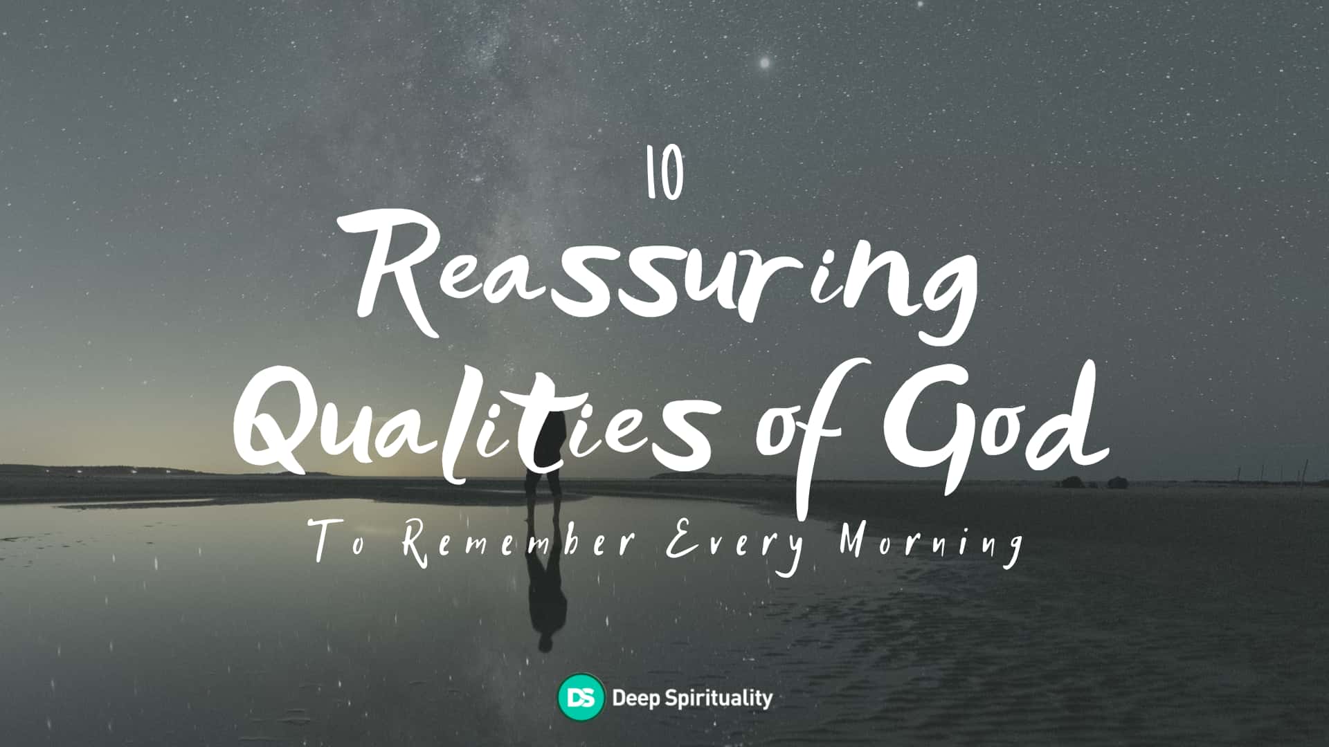 10 Reassuring Qualities of God To Remember Every Morning 4
