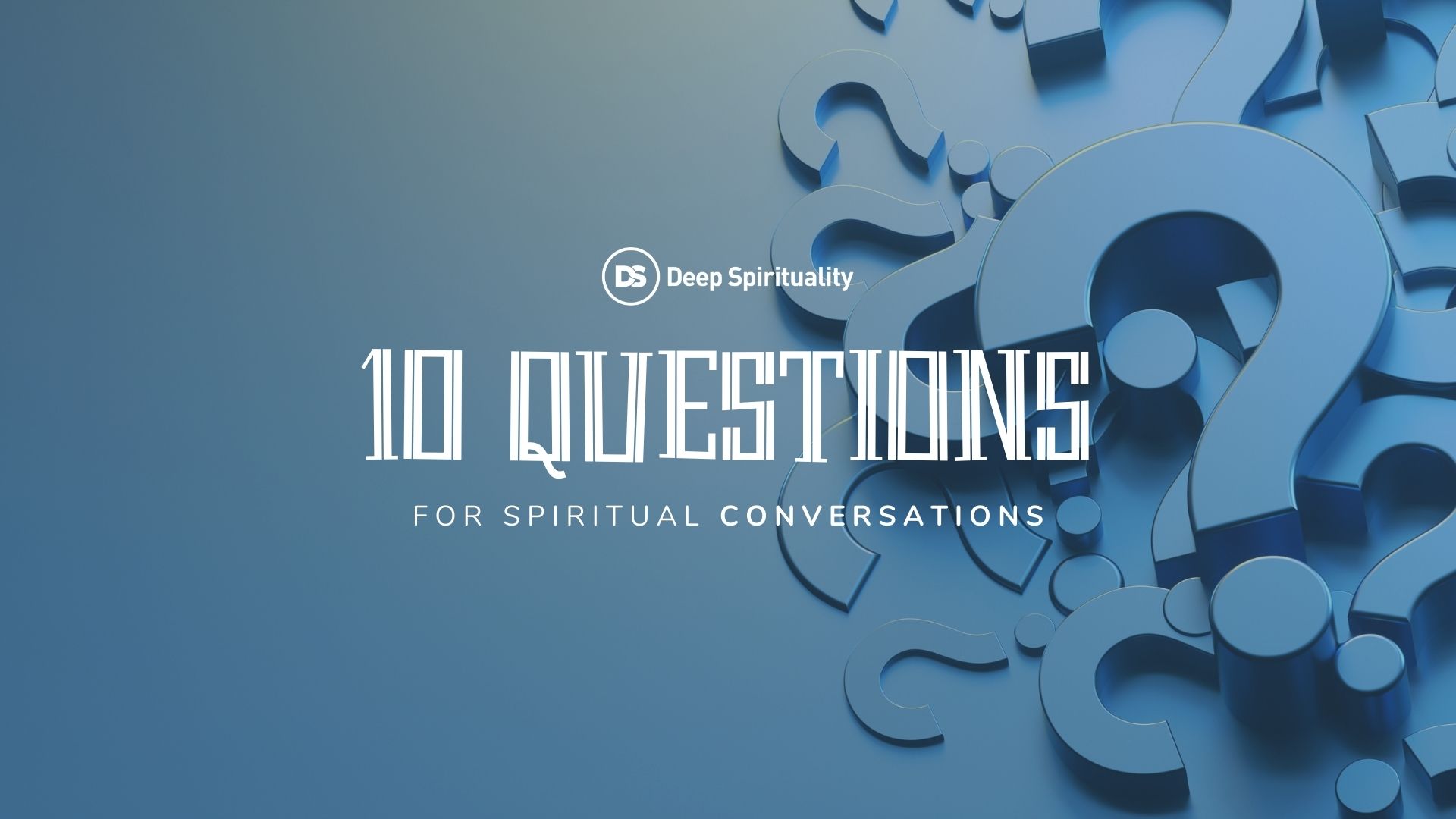 10 Questions That Lead to Great Spiritual Conversations 1