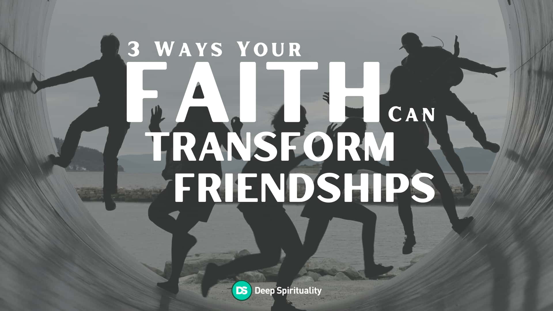 3 Ways Your Faith Can Transform Your Friendships 7