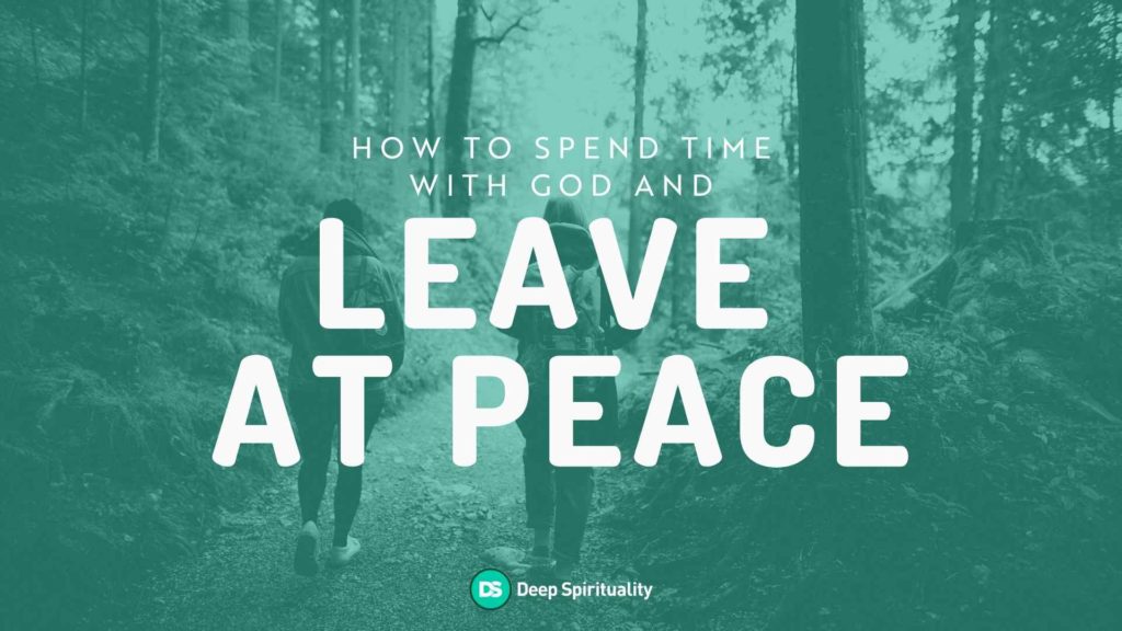 How to Spend Time With God and Leave at Peace 21