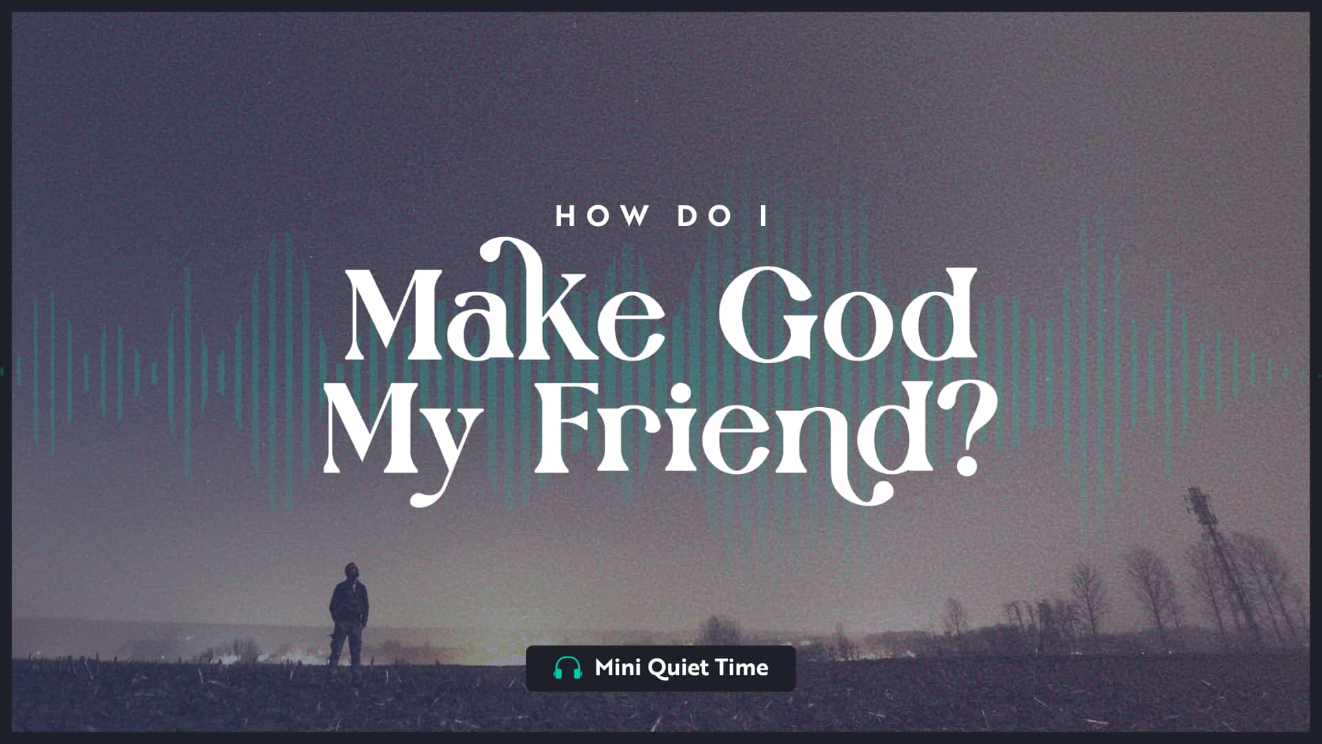 How Do I Make God My Friend? 6