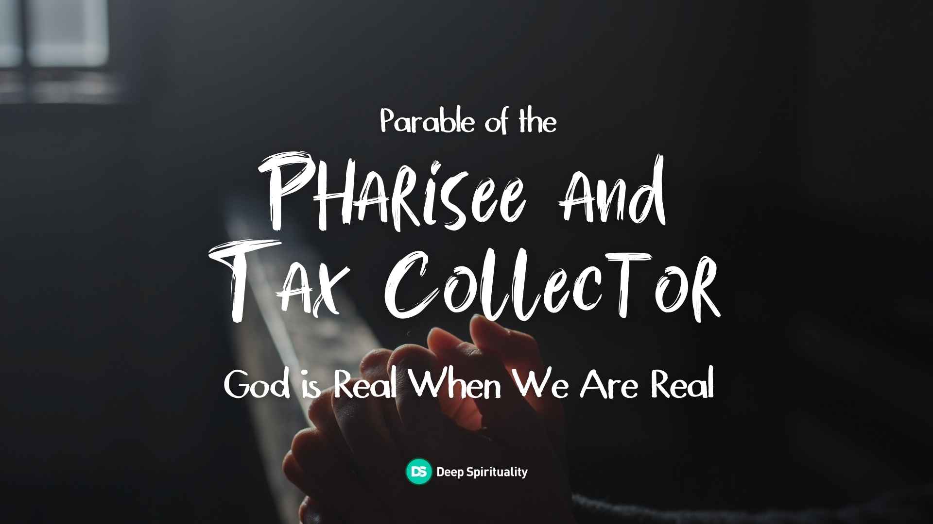 Parable of the Pharisee and the Tax Collector: God Is Real When We Are Real 5