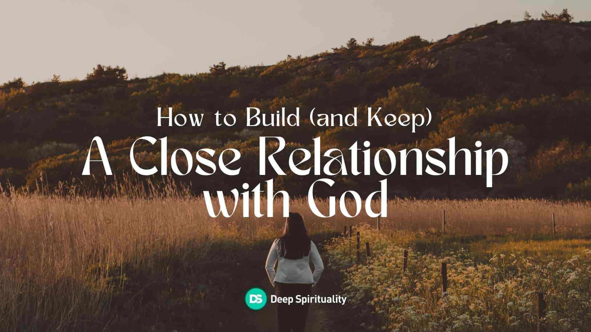 How to Build (and Keep) a Close Relationship with God  9