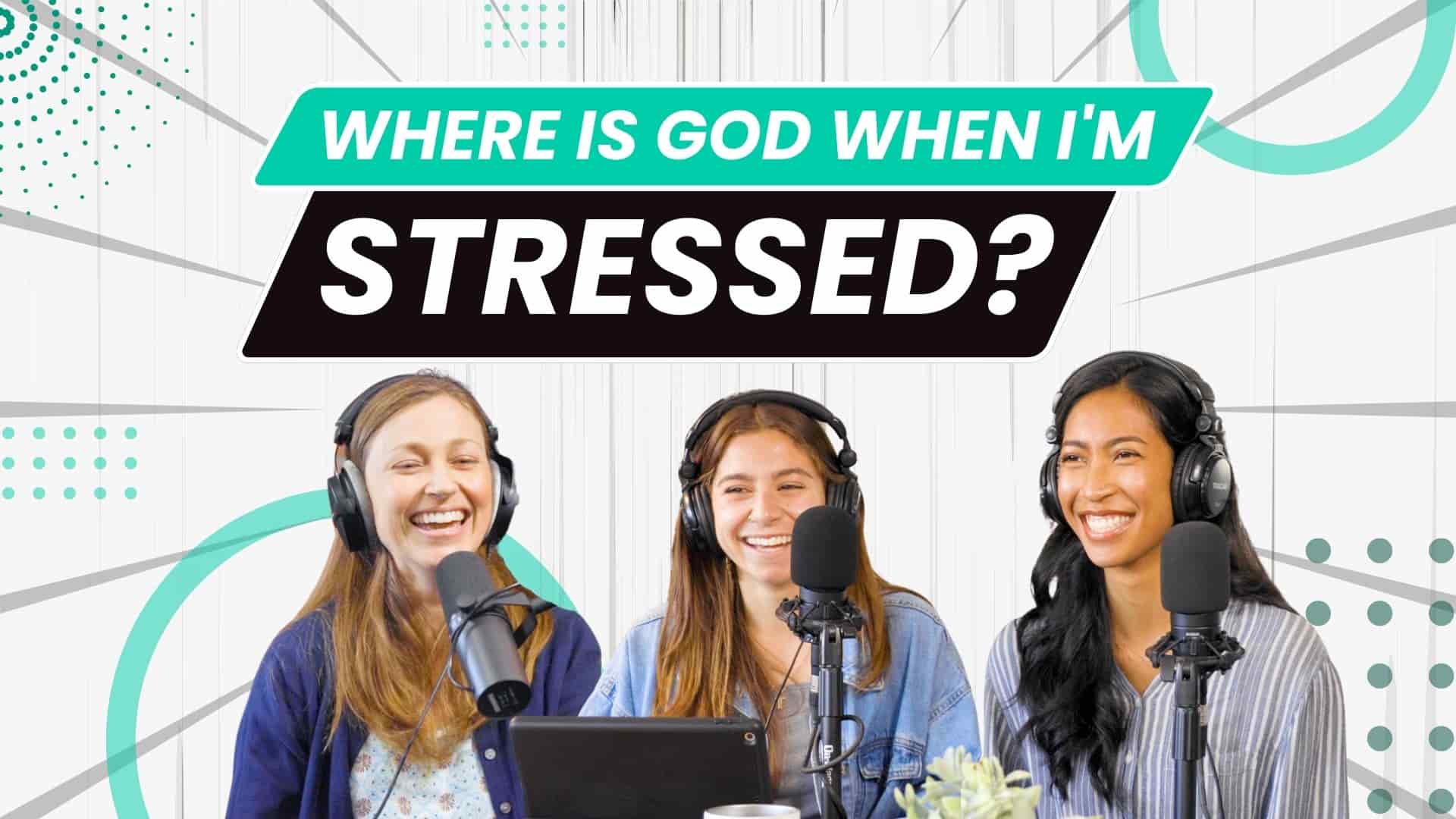 Where Is God When I'm Stressed? 3