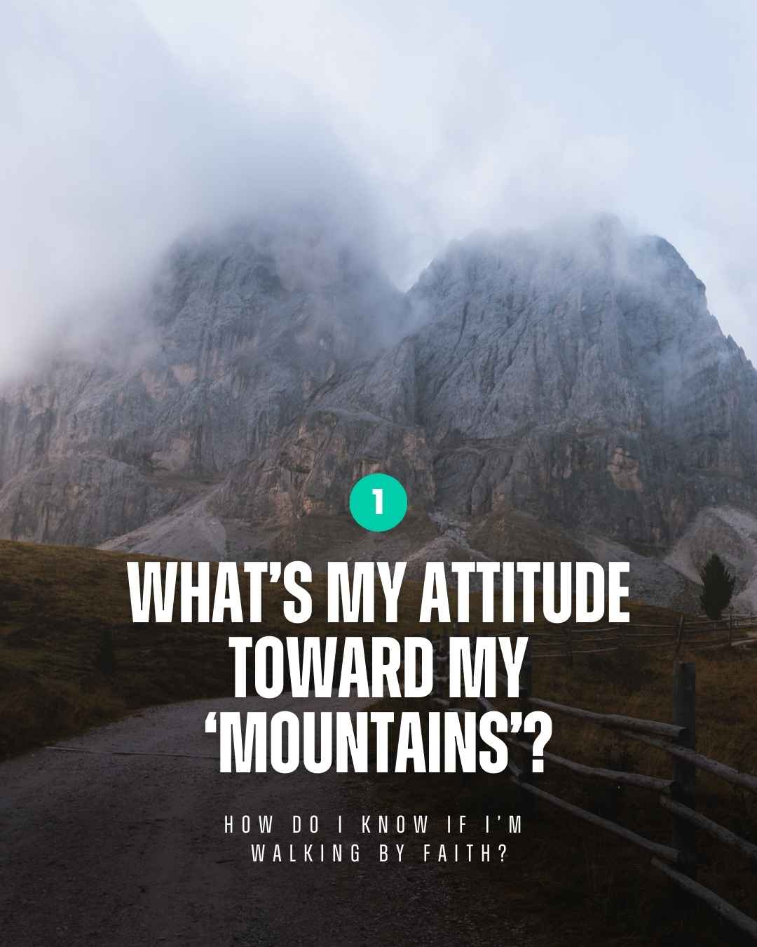 Walk by faith - What’s my attitude toward my ‘mountains’?