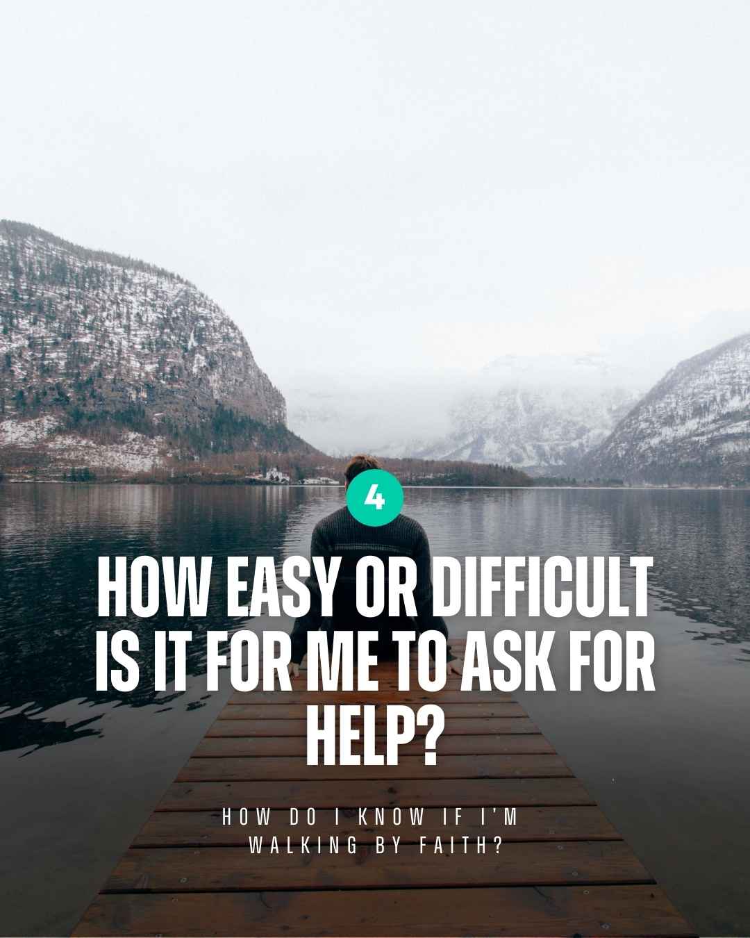 Walk by faith - How easy or difficult is it for me to ask for help?