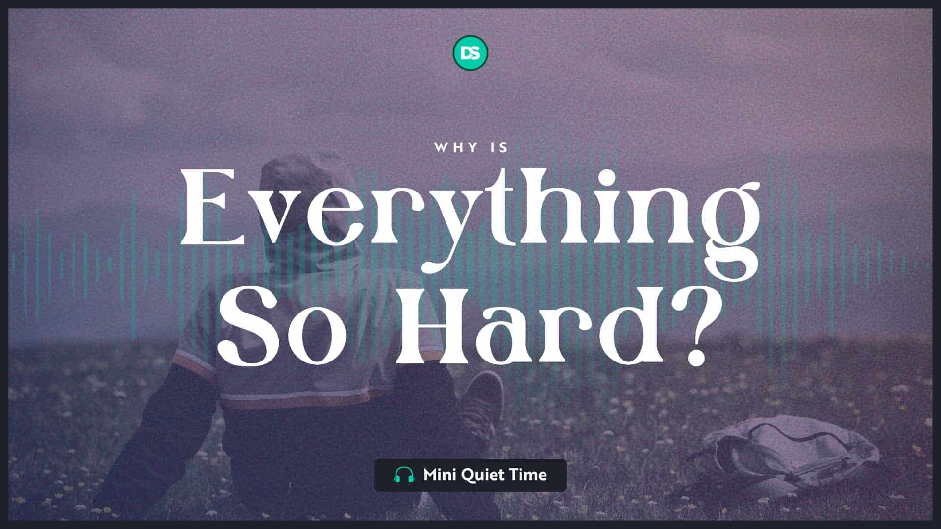 Why Is Everything So Hard? 2