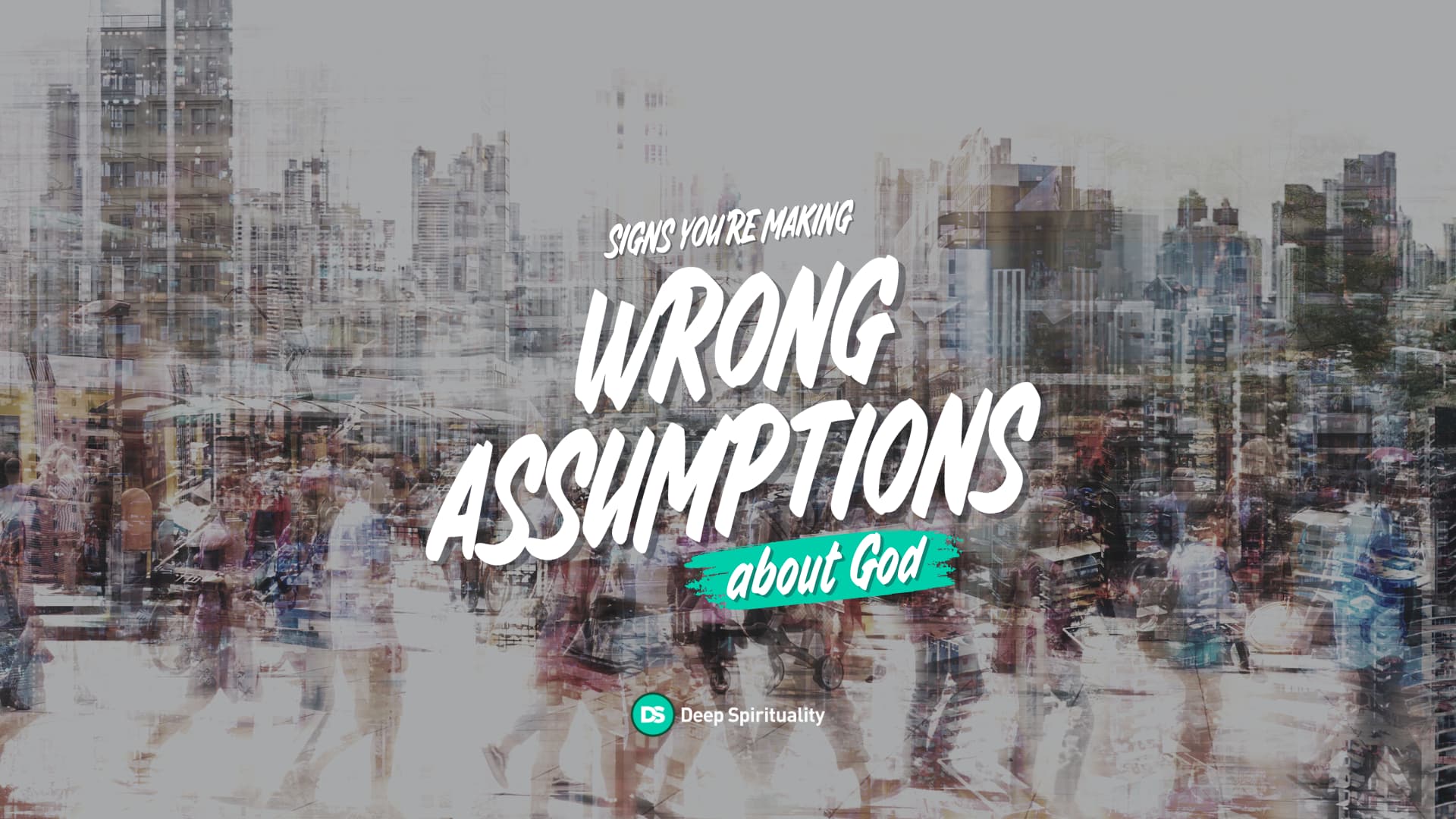 6 Signs You’ve Been Making Wrong Assumptions about God 8