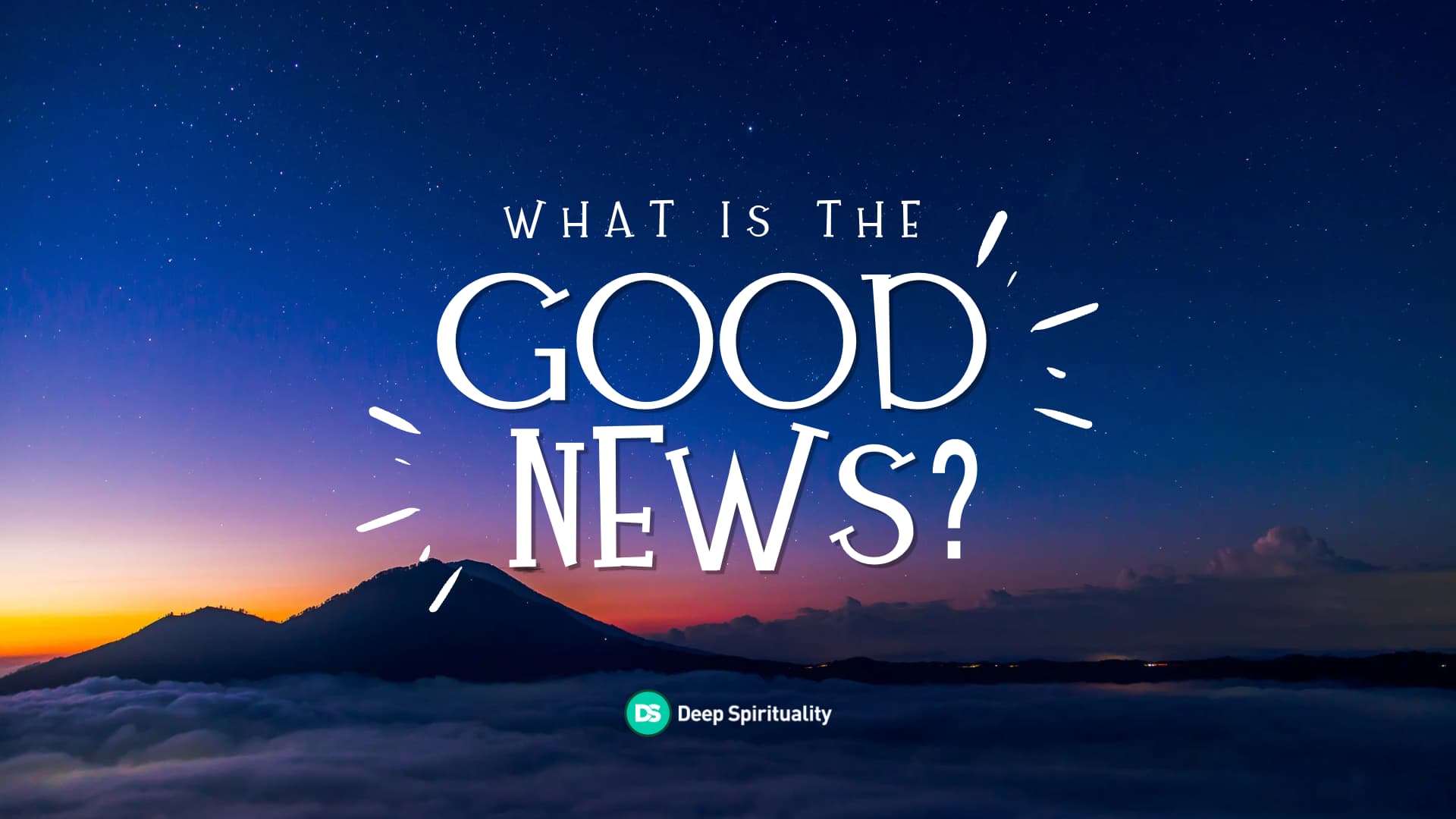 What is the Good News? 7