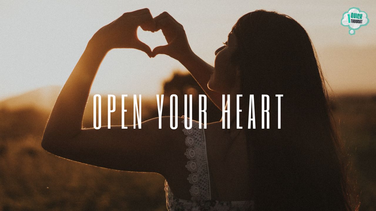 One Quick Thought: 4 Ways To Open Your Heart To God 11