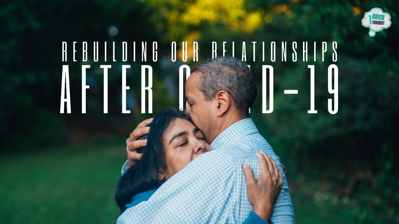 One Quick Thought: Rebuilding Our Relationships After COVID 78
