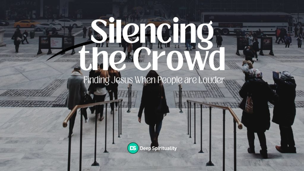 Silencing the Crowd: Getting Past Our Preoccupation with People to Find Jesus  84