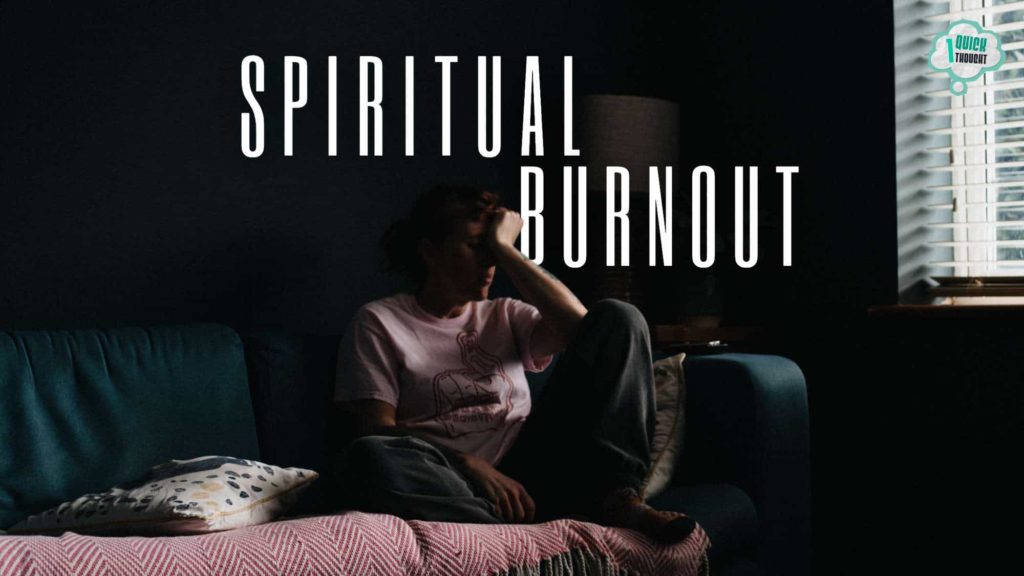 One Quick Thought: How to Get Out of a Spiritual Burnout 70