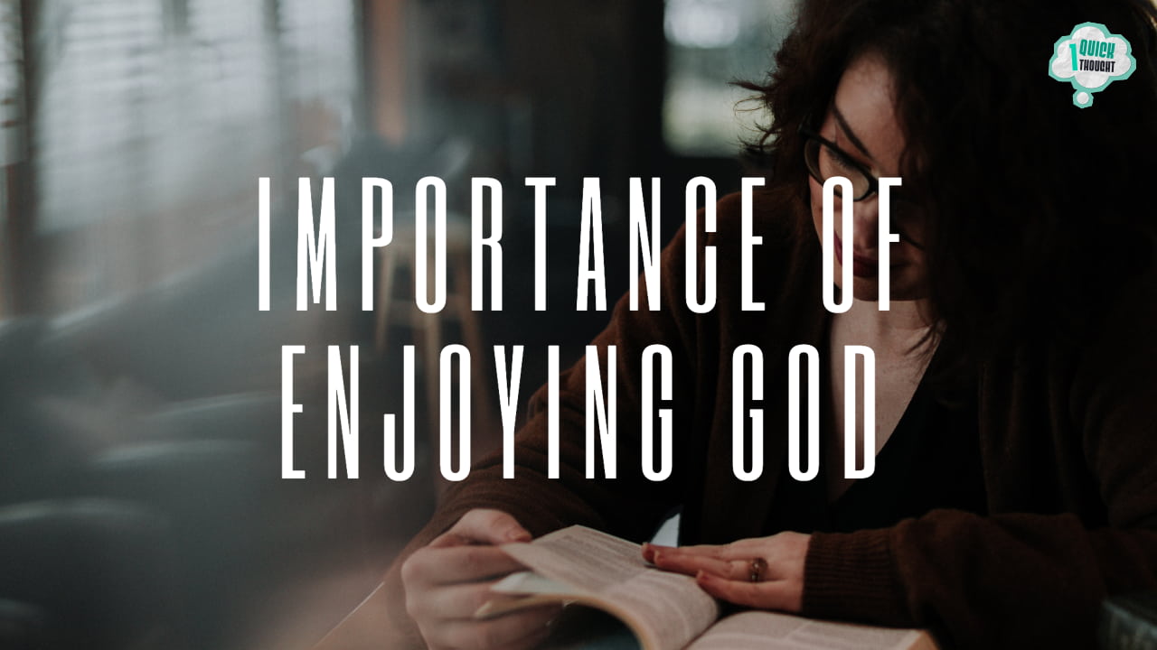 One Quick Thought: Enjoying God Daily 18