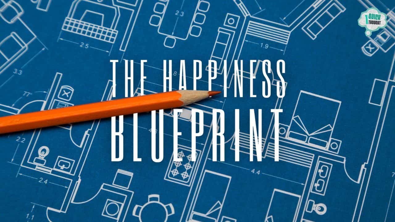 One Quick Thought: God’s Blueprint for Real Happiness 11