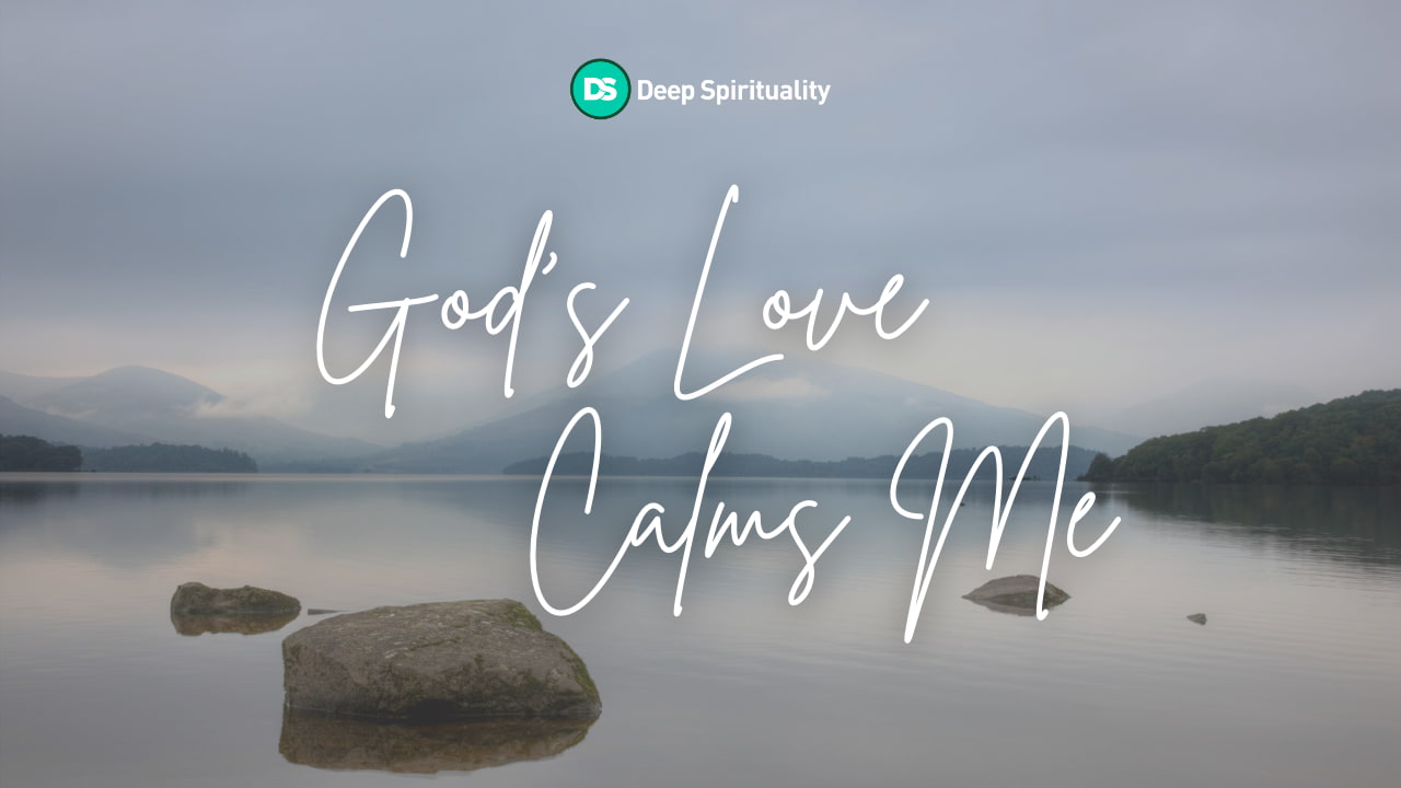 God's Love Calms Me 25