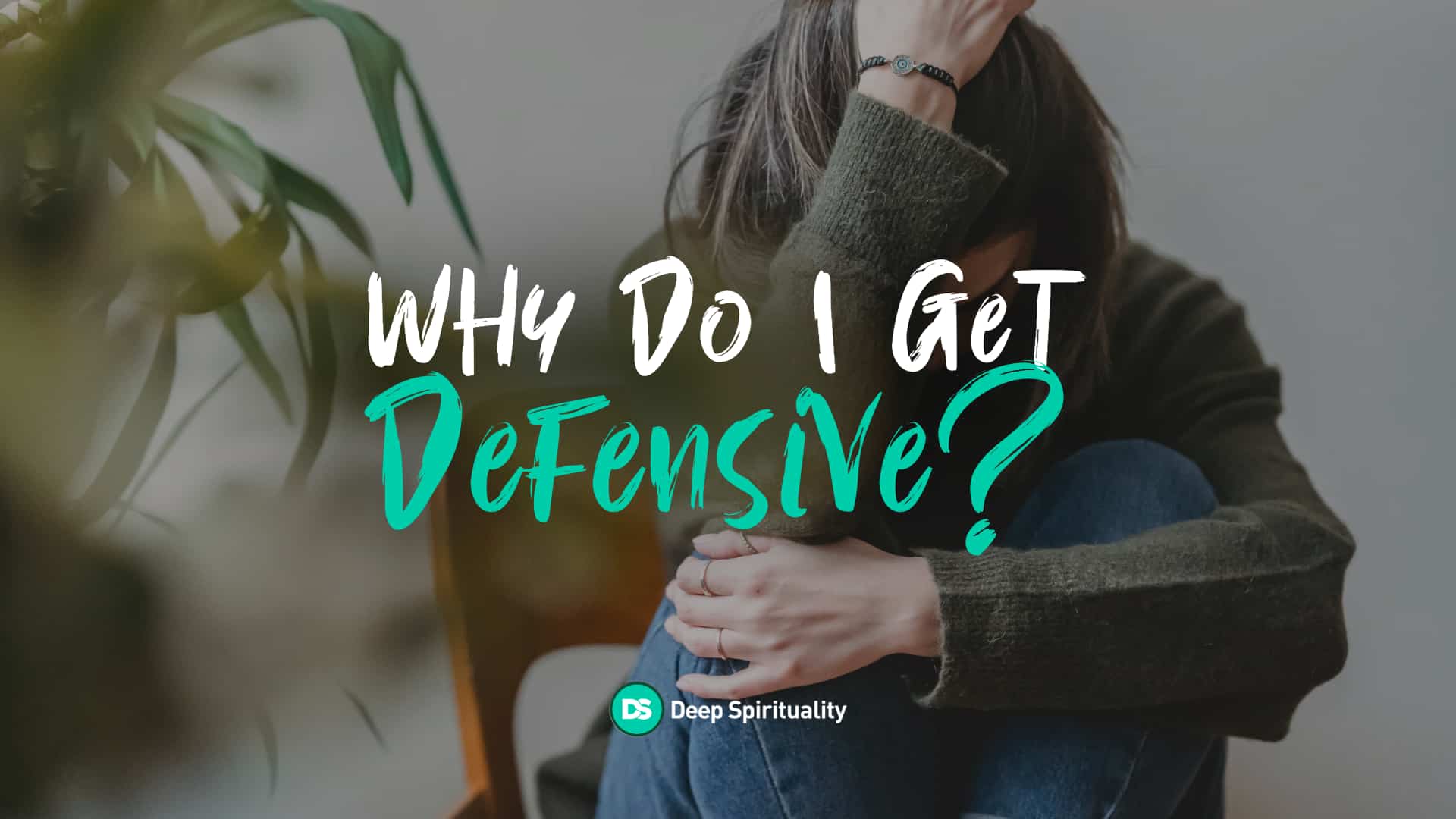 Why Do I Get So Defensive? 1