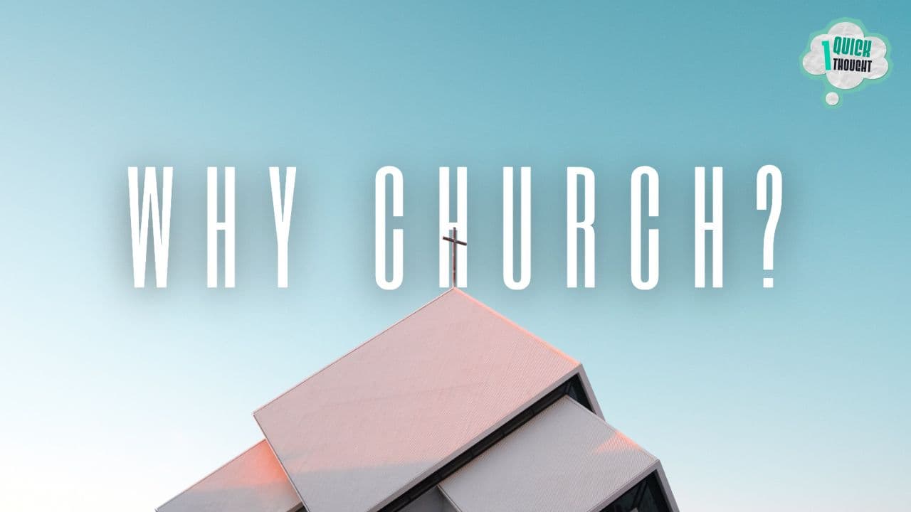 One Quick Thought: What's the Point of Church, Anyway? 12