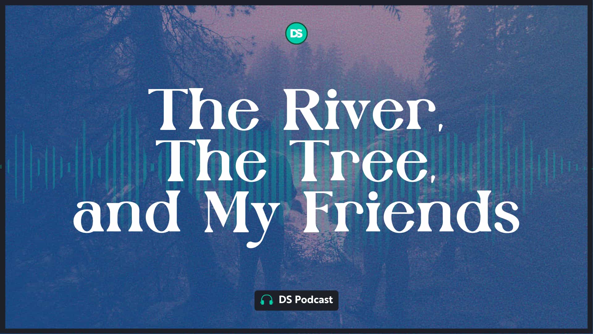 The River, The Tree, And My Friends 25