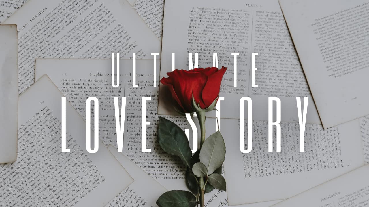 The Ultimate Love Story: God's Pursuit of Intimacy with You 1
