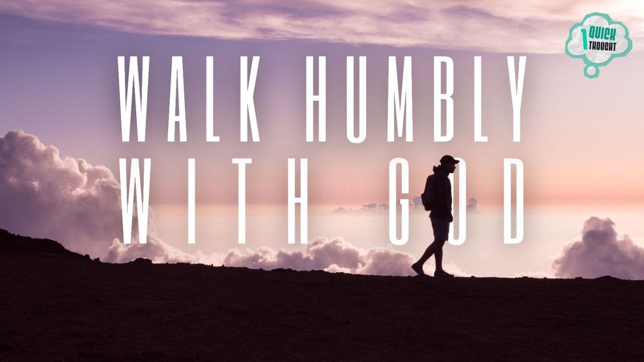 One Quick Thought: Strong Churches Walk Humbly with God 5