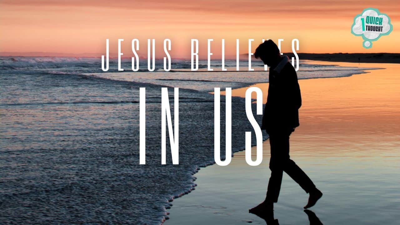 Jesus Believes In Us 4