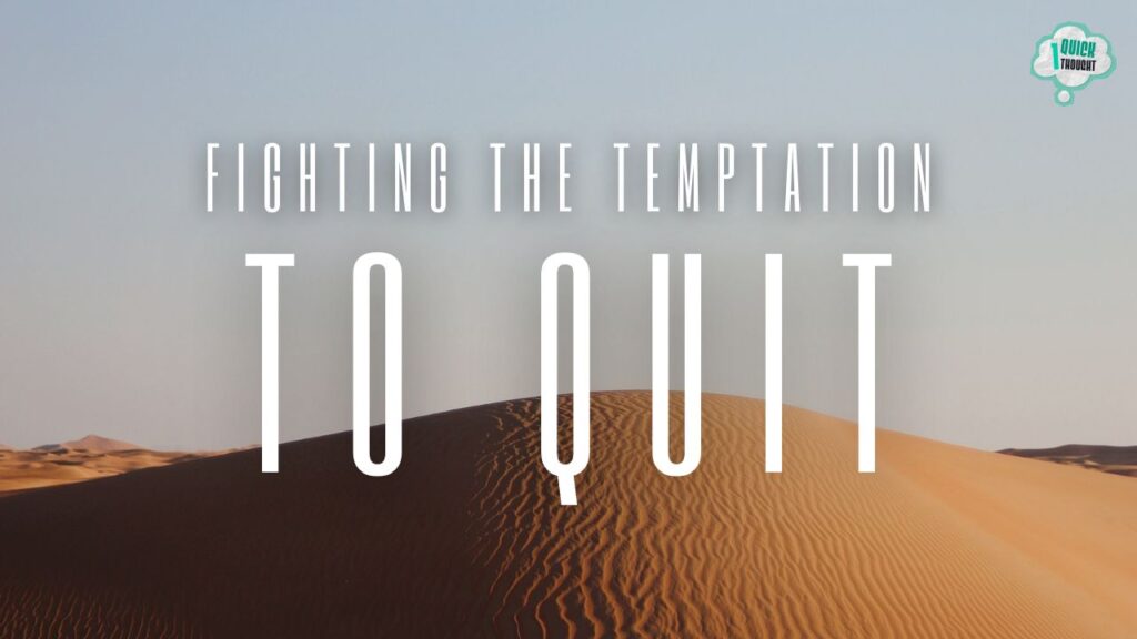 How to Fight the Temptation to Quit 90