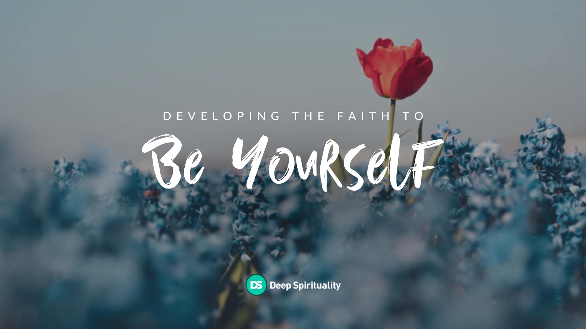 Developing the Faith to Be Yourself  3
