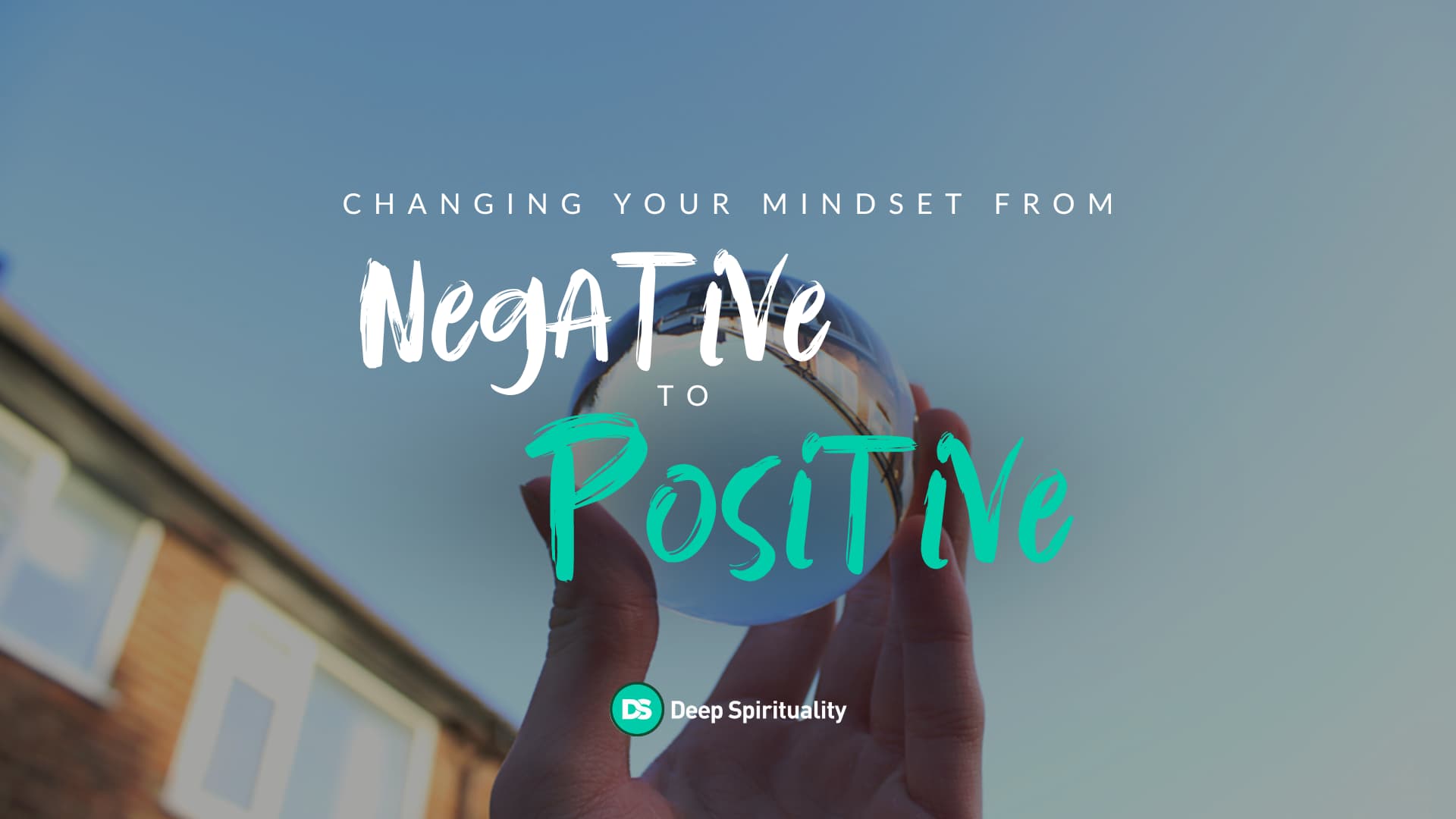 Changing Your Mindset From Negative to Positive  6